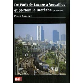 De Paris St-Lazare À Versailles Et St-Nom La Bretèche (1839-2007) - Une Grande Ligne De La Petite Banlieue Ouest