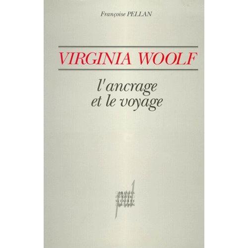Virginia Wolf - L'ancrage Et Le Voyage