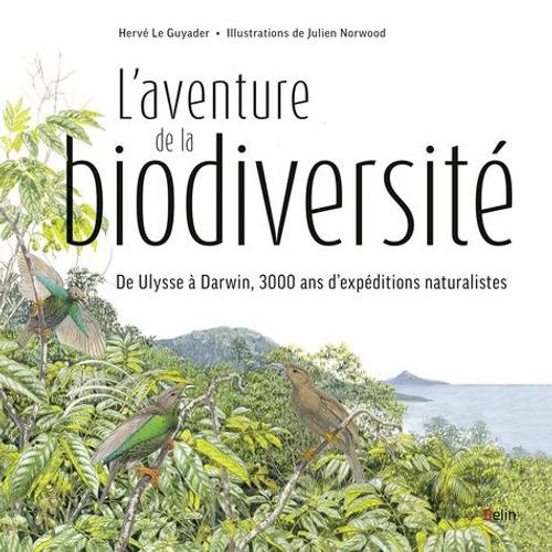 L'aventure De La Biodiversité - D'ulysse À Darwin, 3000 Ans D'expéditions Naturalistes