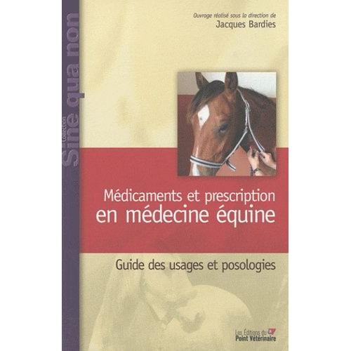 Médicaments Et Prescription En Médecine Équine - Guide Des Usages Et Posologies