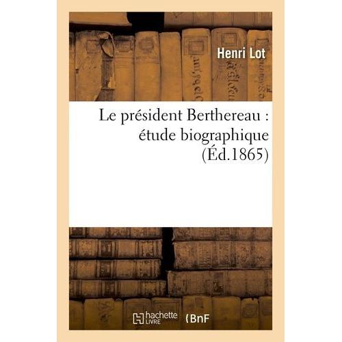 Le Président Berthereau : Étude Biographique