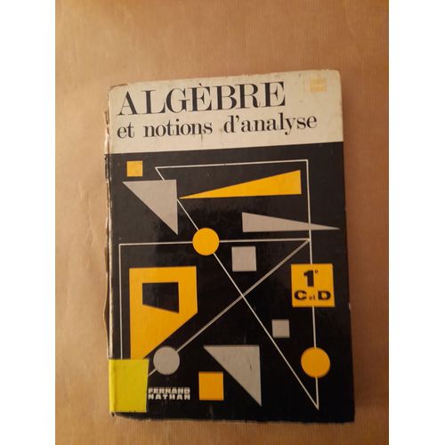 Livre Mathématiques Algèbre Et Notions D'analyse, Lebossé Et Hémery, Nathan, 1966