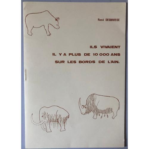 René Desbrosse - Ils Vivaient Il Y A Plus De 10 000 Ans Sur Les Bords De L Ain. 1978