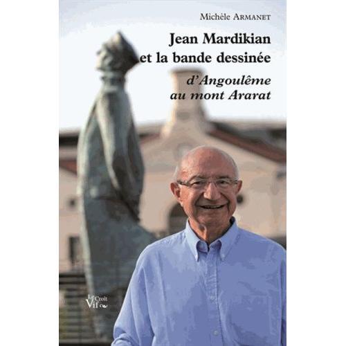 Jean Mardikian Et La Bande Dessinée - D'angoulême Au Mont Ararat