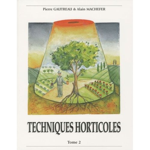 Techniques Horticoles - Tome 2