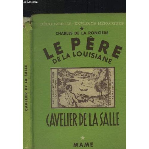 Le Père De La Louisiane : Cavelier De La Salle