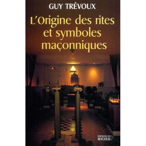 L'origine Des Rites Et Symboles Maçonniques