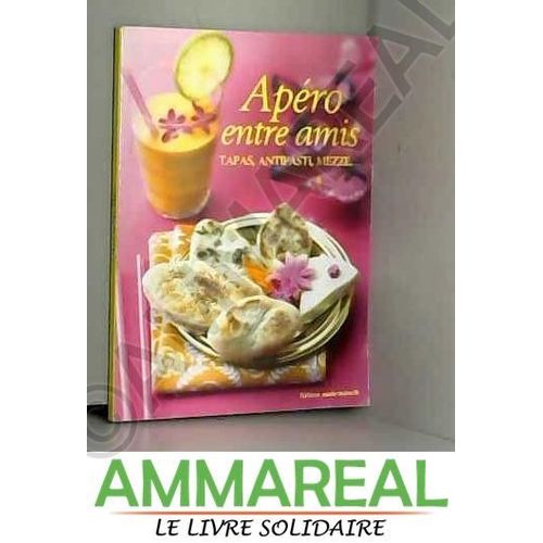 Apéro Entre Amis "Tapas, Antipasti, Mezze..."