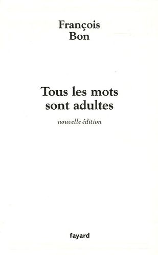 Tous Les Mots Sont Adultes - Méthode Pour L'atelier D'écriture