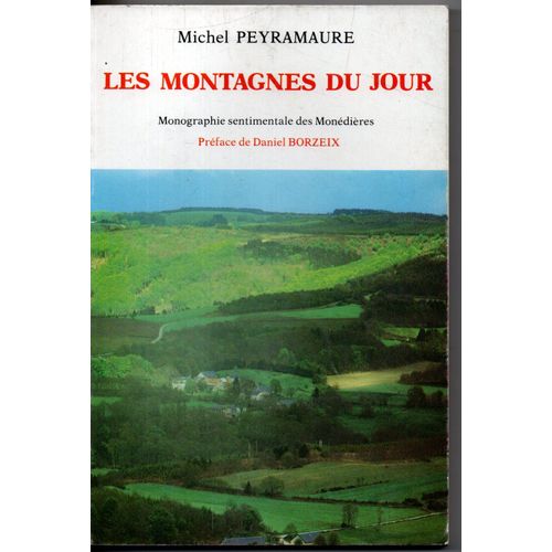 Les Montagnes Du Jour Michel Peyramaure Monographie Sentimentale Modenières