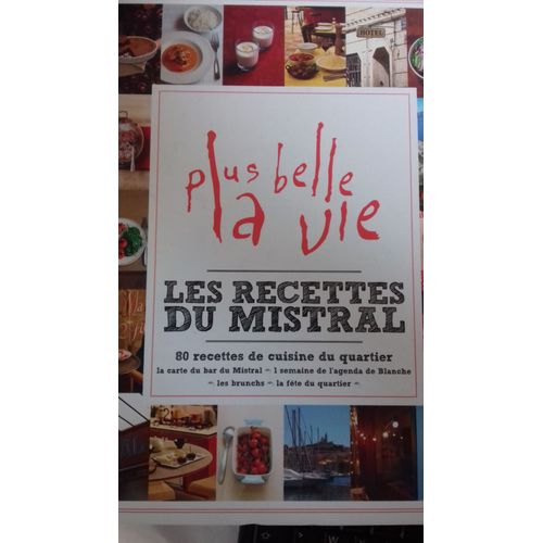 Les Recettes Du Mistral : 80 Recettes De Cuisine Du Quartier De Plus Belle La Vie