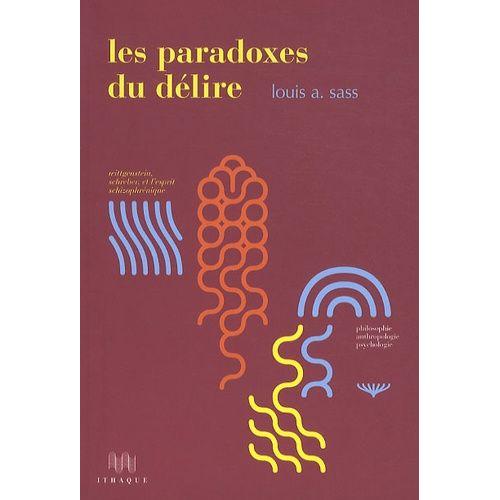 Les Paradoxes Du Délire - Wittgenstein, Schreber Et L'esprit Schizophrénique