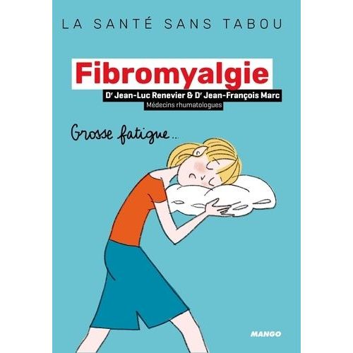 La Fibromyalgie - Mieux La Comprendre, Mieux La Vivre
