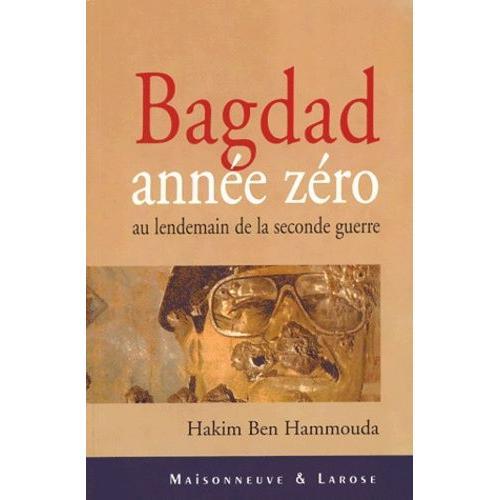 Bagdad Année Zéro Au Lendemain De La Seconde Guerre