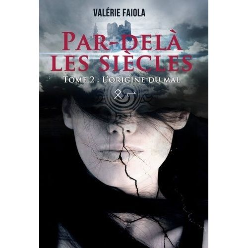 Par-Delà Les Siècles - Tome 2 : L'origine Du Mal
