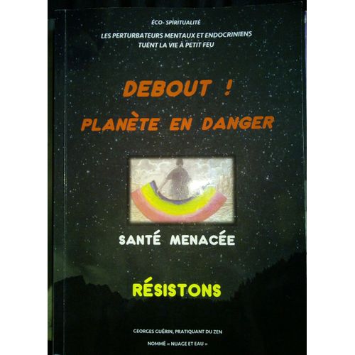 Debout ! Planète En Danger Santé Menacée Résistons