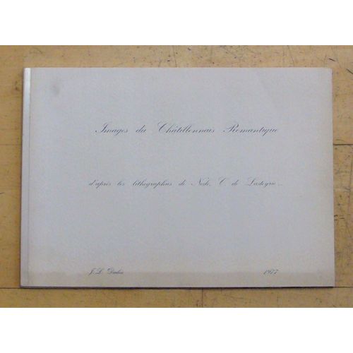 Images Du Châtillonais Romantique, 33 Planches / Reproductions D'après Les Lithographies De Nesle, Comte De Lasteyrie . . . ( J.L. Darbois - 1977 )
