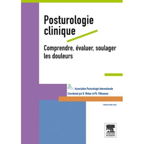 Posturologie Clinique - Comprendre, Évaluer, Soulager Les Douleurs, Xviiies Journées De Posturologie Clinique