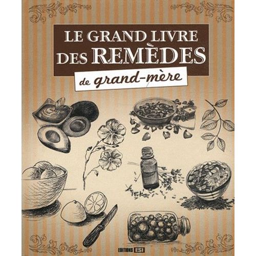 Le Grand Livre Des Remèdes De Grand-Mère