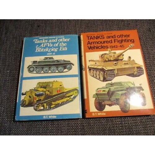 Tanks And Afv 1939 - 1945 B T White Blandford Ed 1972 Deux Volumes De La Collection Anglaise Mechanised Warfare In Colour - Ouvrages Techniques 1 * Tanks And Other Afc Of Blitzkrieg Era 1939- 1941 -1