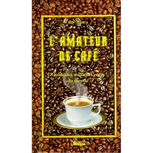 L'amateur De Cafe - Guide Des Meilleurs Cafés Du Monde