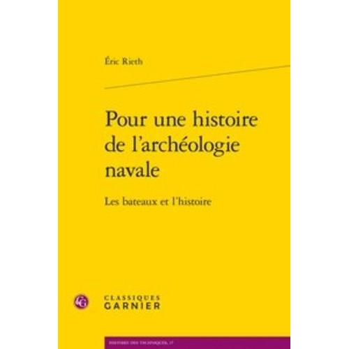 Pour Une Histoire De L'archéologie Navale - Les Bateaux Et L'histoire