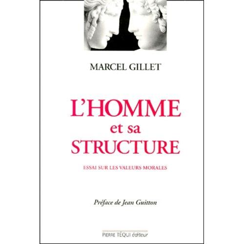 L'homme Et Sa Structure - Essai Sur Les Valeurs Morales