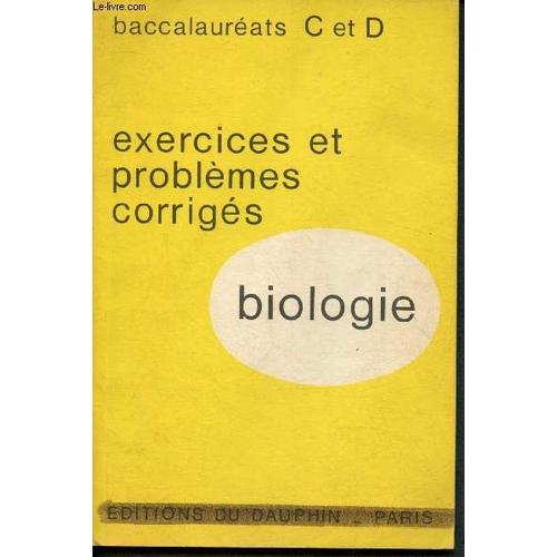 Exercices Et Problèmes Corrigés De Biologie - Classes Terminales C Et D