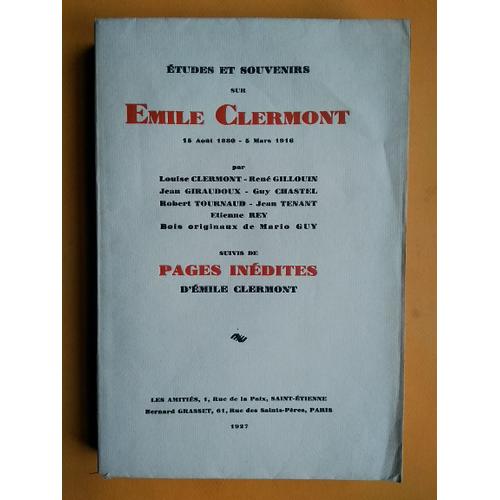 Etudes Et Souvenirs Sur Emile Clermont, 15 Août 1880 - 5 Mars 1916. Suivi De Pages Inédites D'emile Clermont