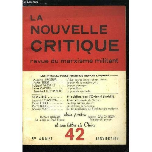 La Nouvelle Critique N° 42 - Les Intellectuels Français Devant L Europe - L Idée Européenne Et Nos Taches Par Auguste Lecoeur. Le Pool De La Matière Grise Par Annie Besse. Le Pool Atomique Par Gérard(...)