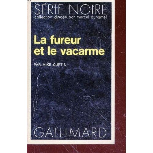 La Fureur Et Le Vacarme Collection Série Noire N°1718