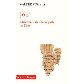 Job, L'homme Qui A Bien Parlé De Dieu