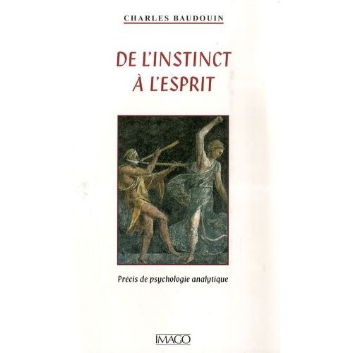 De L'instinct À L'esprit - Précis De Psychologie Analytique