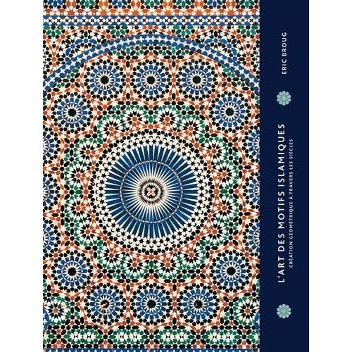 L'art Des Motifs Islamiques - Création Géométrie À Travers Les Siècles