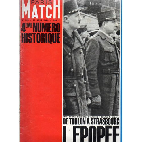Paris Match N° 794 Du 27/06/1964 - Numero Historique - 1944 - A Colmar Leclerc Et De Lattre De Tassigny - De Toulon A Strasbourg L'epopee Francaise. Christine Caron De Gaulle En Picardie De Toulon Ë Strasbourg L'epopee Franâ¿Aise France Gall Le De...