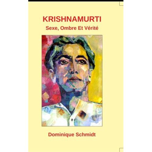 Krishnamurti Sexe, Ombre Et Vérité