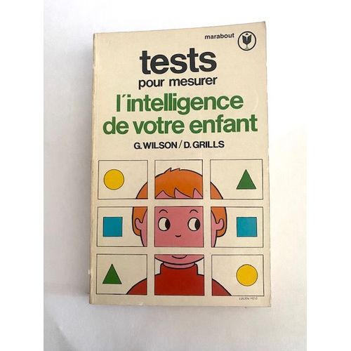 Tests Pour Mesurer L'intelligence De Votre Enfant, G. Wilson / D. Grills, Marabout, 1977, Belgique