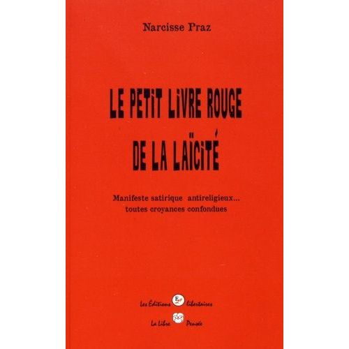 Le Petit Livre Rouge De La Laïcité - Manifeste Satirique Antireligieux - Toutes Croyances Confondues