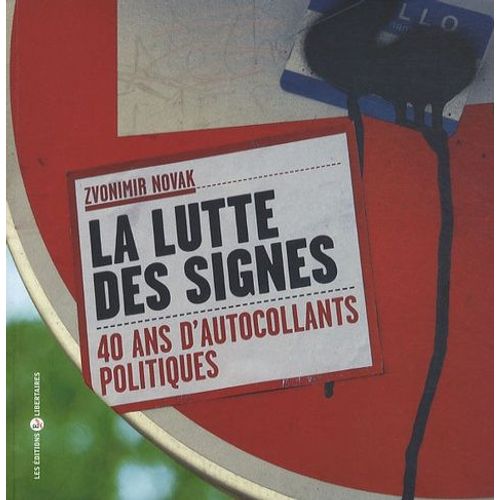 La Lutte Des Signes - 40 Ans D'autocollants Politiques
