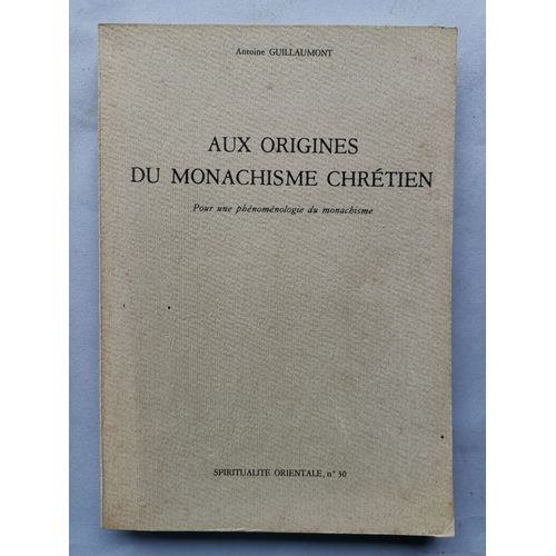 Aux Origines Du Monachisme Chrétien - Pour Une Phénoménologie Du Monachisme.