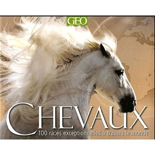 Chevaux - 100 Races Exceptionnelles À Travers Le Monde
