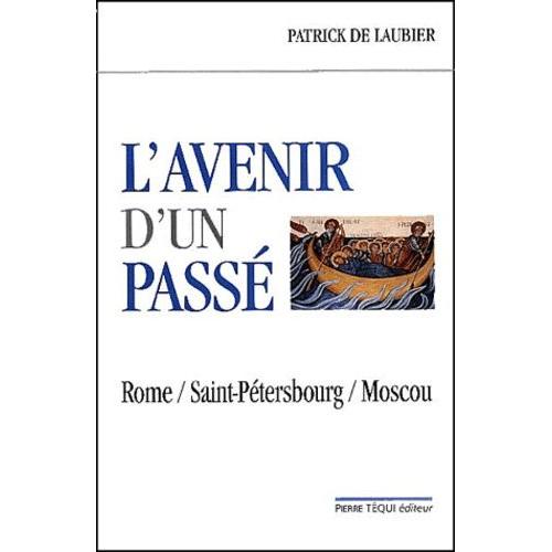 L'avenir D'un Passé. Rome, Saint-Pétersbourg, Moscou