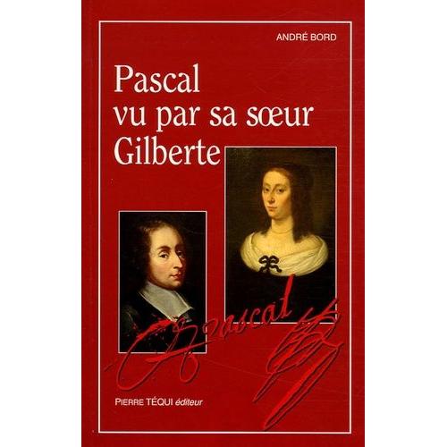 Pascal Vu Par Sa Soeur Gilberte - Lecture Critique