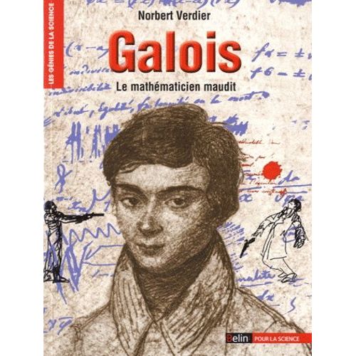 Galois - Le Mathématicien Maudit