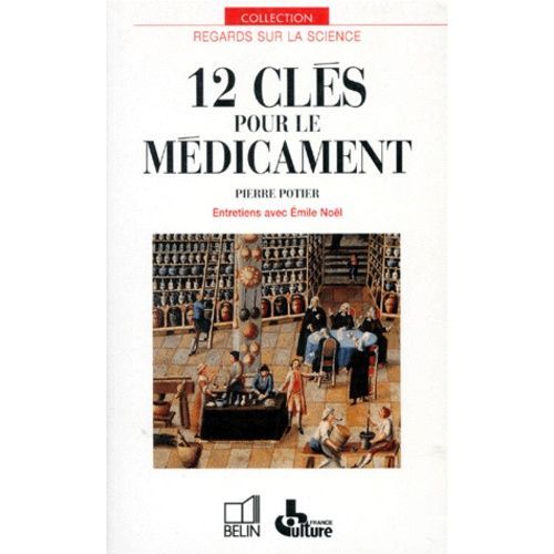 12 Clés Pour Le Médicament - Entretiens Avec Émile Noël