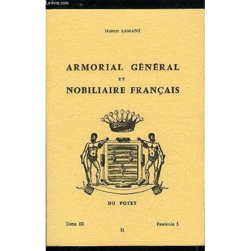 Armorial Général Et Nobiliaire Français Tome Iii N° 11 - Dantin À Darain (Dantin. Dantissant. Danton. Dantonelle. Dantour. Dantras. Dantroche. Dantu. Danty. Dantzick. Danucel. Danuel. Danval. Danvelo.(...)