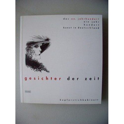 Gesichter Der Zeit - Ein Jahrhundert Kunst In Deutschland - Staatliche Museen Zu Berlin