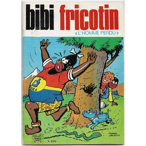 B.D : Bibi Fricotin N° 106 (E.O.) - "L' Homme Perdu" - Illustrations De Pierre Lacroix