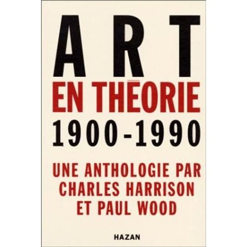 Art En Théorie, 1900-1990 - Une Anthologie