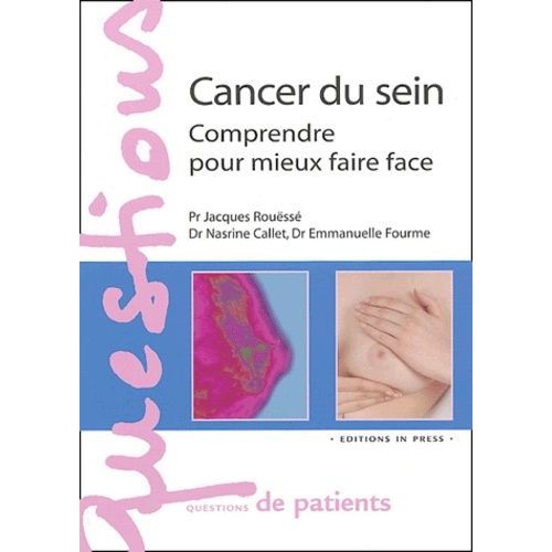 Cancer Du Sein - Comprendre Pour Mieux Faire Face